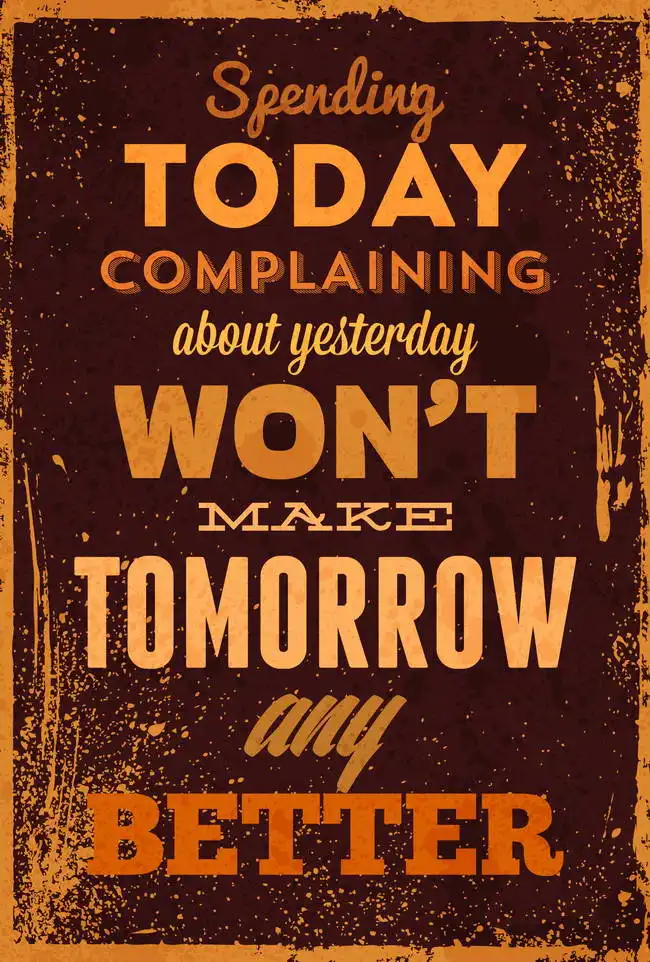 Neznámý: Spending today complaining about yesterday…